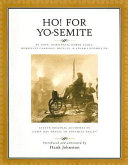 Ho! for Yo-Semite by foot, horseback, horse-stage, horseless carriage, bicycle & steam locomotive : eleven original accounts of early day travel to Yosemite Valley /