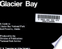 Glacier Bay : a guide to Glacier Bay National Park and Preserve, Alaska /