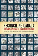 Reconciling Canada : critical perspectives on the culture of redress /