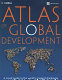 Atlas of global development : [a visual guide to the world's greatest challenges].