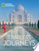 Timeless journeys : travels to the world's legendary places /