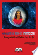 Geografia das relações internacionais : homenagens à intelectual, Claudete de Castro Silva Vitte /