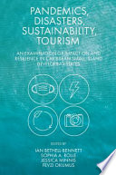 Pandemics, disasters, sustainability, tourism : an examination of impact on and resilience in Caribbean small island developing states /