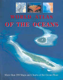 World atlas of the oceans : with the General bathymetric chart of the oceans (GEBCO) published by the Canadian Hydrographic Service /