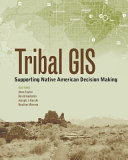 Tribal GIS : supporting Native American decision making /