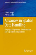 Advances in spatial data handling : geospatial dynamics, geosimulation, and exploratory visualization /