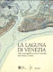 La laguna di Venezia nella cartografia storica a stampa del Museo Correr /