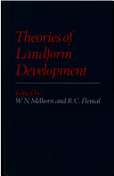 Theories of landform development : a proceedings volume of the Sixth Annual Geomorphology Symposia series held at Binghamton, New York, September 26-27, 1975 /