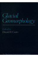 Glacial geomorphology : a proceedings volume of the Fifth Annual Geomorphology Symposium Series, held at Binghamton, New York, September 26-28, 1974 /