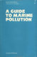 A guide to marine pollution : seminar in conjunction with the FAO Technical Conference on Marine Pollution and its Effects on Resources and Fishing /