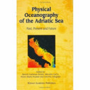 Physical oceanography of the Adriatic Sea : past, present and future /