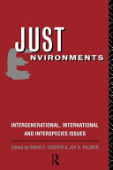 Just environments : intergenerational, international, and interspecies issues /