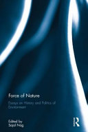 Force of nature : essays on history and politics of environment /