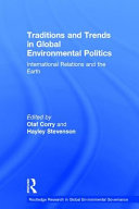 Traditions and trends in global environmental politics : international relations and the earth /