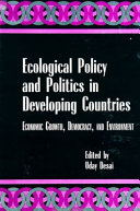 Ecological policy and politics in developing countries : economic growth, democracy, and environment /