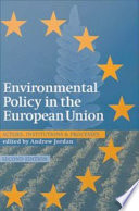 Environmental policy in the European Union actors, institutions, and processes /