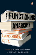 A functioning anarchy? : essays for Ramachandra Guha /