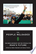 The people reloaded : the green movement and the struggle for Iran's future /