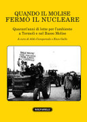 Quando il Molise fermò il nucleare : quarant'anni di lotte per l'ambiente a Termoli e nel Basso Molise /