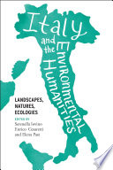 Italy and the enviromental humanities : landscapes, natures, ecologies /