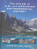 The atlas of U.S. and Canadian environmental history /