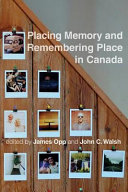 Placing memory and remembering place in Canada /