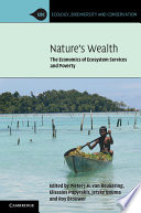 Nature's wealth : the economics of ecosystem services and poverty /
