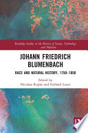 Johann Friedrich Blumenbach : race and natural history, 1750-1850 /