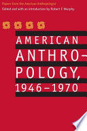 American anthropology, 1946-1970 : papers from the American anthropologist /