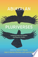 Abiayalan pluriverses : bridging Indigenous studies and Hispanic studies /