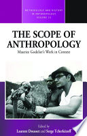 The scope of anthropology : Maurice Godelier's work in context /