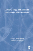 Anthropology and activism : new contexts, new conversations /