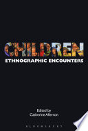 Children : ethnographic encounters /