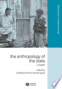 The anthropology of the state : a reader /