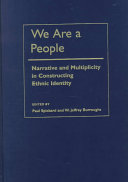 We are a people : narrative and multiplicity in constructing ethnic identity /