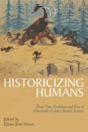 Historicizing humans : deep time, evolution, and race in nineteenth-century British sciences /