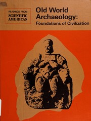 Old World archaeology : foundations of civilization : readings from Scientific American /