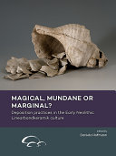 Magical, mundane or marginal? : deposition practices in the early Neolithic Linearbandkeramik culture /