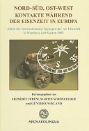 Nord-Süd, Ost-West : Kontakte während der Eisenzeit in Europa : Akten der Internationalen Tagungen der AG Eisenzeit in Hamburg und Sopron 2002 /