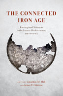 The connected Iron Age : interregional networks in the eastern Mediterranean, 900-600 BCE /