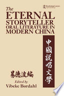 The eternal storyteller : oral literature in modern China = Zhongguo shuo chang wen xue /