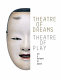 Theatre of dreams, theatre of play : nō and kyōgen in Japan /
