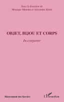 Objet, bijou et corps : in-corporer : textes recueillis dans le cadre des travaux de la 4e édition de la Biennale du Bijou Contemporain de Nîmes /