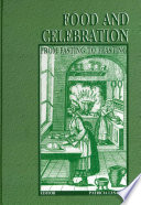 Food and celebration from fasting to feasting : proceedings of the 13th Conference of the International Commission for Ethnological Food Research, Ljubljana, Preddvor, and Piran, Slovenia, June 5-11, 2000 /