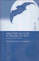 Night-time and sleep in Asia and the West : exploring the dark side of life /