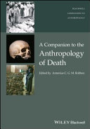 A companion to the anthropology of death /