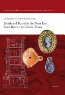 Death and burial in the Near East from Roman to Islamic times : research in Syria, Lebanon, Joran and Egypt /