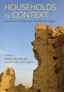 Households in context : dwelling in Ptolemaic and Roman Egypt /