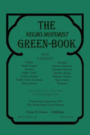 The Negro motorist green book : hotels, road houses, taverns, night clubs, tourist homes, trailer parks & camps, restaurants, garages, service stations, summer resorts, barber shops, beauty parlors, dance halls, theaters /