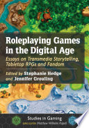 Roleplaying games in the digital age : essays on transmedia storytelling, tabletop RPGs and fandom /